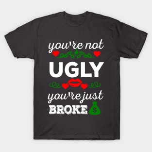 Not ugly just broke T-Shirt